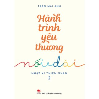 Hành Trình Yêu Thương Nối Dài - Nhật Kí Thiện Nhân - 2 - Trần Mai Anh