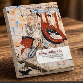 Sống Thiện Xảo - Triết Học Phật Giáo Về Đời Sống Qua Kinh Duy-ma-cật - Dale S. Wright