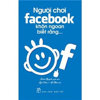 Người Chơi Facebook Khôn Ngoan Biết Rằng