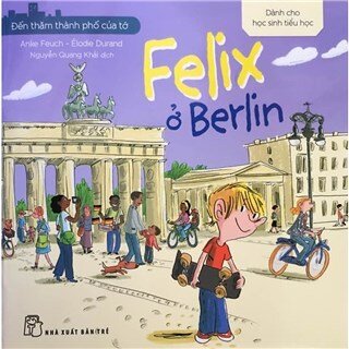 Đến Thăm Thành Phố Của Tớ - Felix Ở Berlin