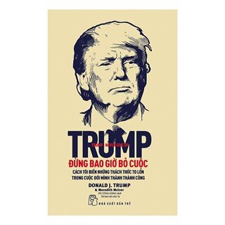 Trump - Đừng Bao Giờ Bỏ Cuộc