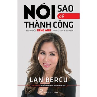 Nói Sao Để Thành Công - Trau Dồi Tiếng Anh Trong Kinh Doanh