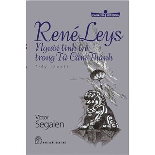 René Leys - Người Tình Trẻ Trong Tử Cấm Thành (Tủ Sách Cánh Cửa Mở Rộng)