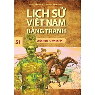 Lịch Sử Việt Nam Bằng Tranh (Tập 51) - Chúa Hiền Chúa Nghĩa (Tái Bản 2017)