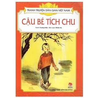 Tranh Truyện Dân Gian Việt Nam - Cậu Bé Tích Chu (Tái Bản 2018)