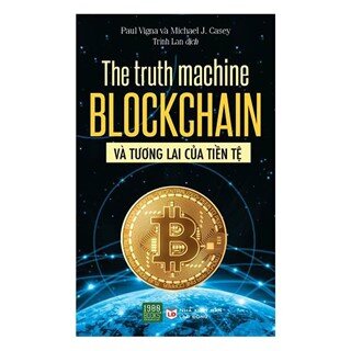 The Truth Machine: Blockchain Và Tương Lai Của Tiền Tệ