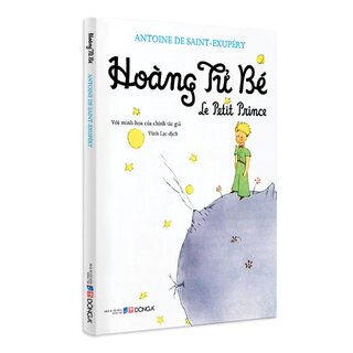 Hoàng Tử Bé - Le Petit Prince - Antoine De Saint-Exupéry