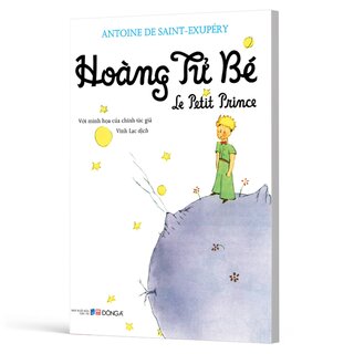 Hoàng Tử Bé - Le Petit Prince - Antoine De Saint-Exupéry