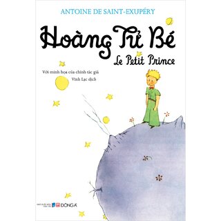 Hoàng Tử Bé - Le Petit Prince - Antoine De Saint-Exupéry
