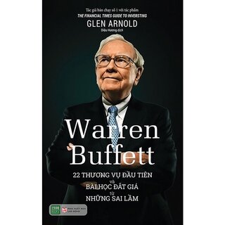 Warren Buffett: 22 Thương Vụ Đầu Tiên Và Bài Học Đắt Giá Từ Những Sai Lầm