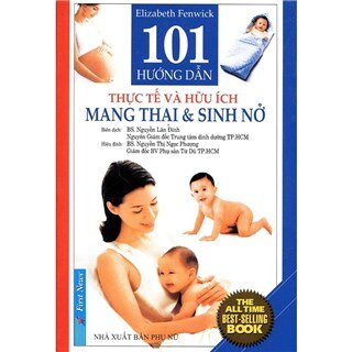 101 Hướng Dẫn Thực Tế & Hữu Ích Mang Thai Sinh Nở (Tái Bản 2017)