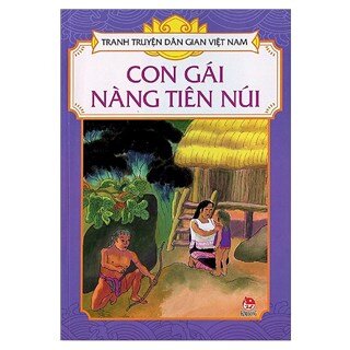 Tranh Truyện Dân Gian Việt Nam: Con Gái Nàng Tiên Núi (Tái Bản 2018)
