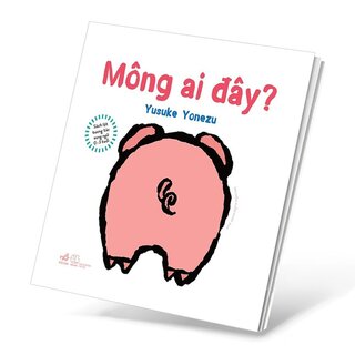 Mông Ai Đây? (Sách Lật Tương Tác Song Ngữ 0-3 Tuổi)