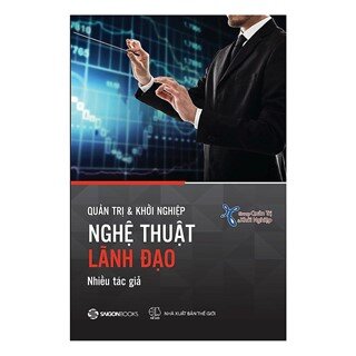 Quản Trị Và Khởi Nghiệp - Nghệ Thuật Lãnh Đạo