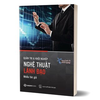 Quản Trị Và Khởi Nghiệp - Nghệ Thuật Lãnh Đạo