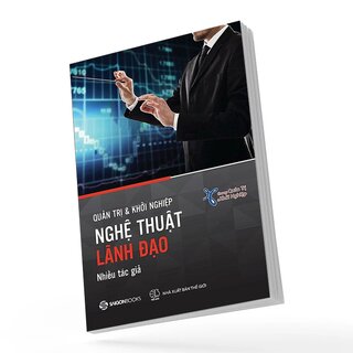 Quản Trị Và Khởi Nghiệp - Nghệ Thuật Lãnh Đạo