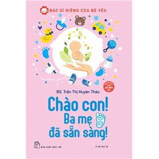 Bác Sĩ Riêng Của Bé Yêu - Chào Con! Ba Mẹ Đã Sẵn Sàng