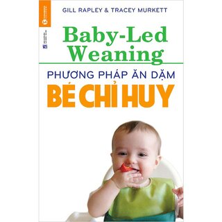 Phương Pháp Ăn Dặm Bé Chỉ Huy - Baby Led-Weaning