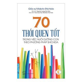 70 Thói Quen Tốt Trong Việc Nuôi Dưỡng Con Theo Phương Pháp Shichida