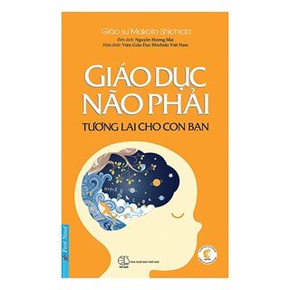 Giáo Dục Não Phải - Tương Lai Cho Con Bạn (Tái Bản)