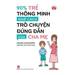 90% Trẻ Thông Minh Nhờ Cách Trò Chuyện Đúng Đắn Của Cha Mẹ