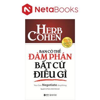 Bạn Có Thể Đàm Phán Bất Cứ Điều Gì - Herb Cohen