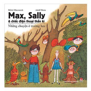 Max, Sally Và Chiếc Điện Thoại Thần Kì 1 - Những Chuyện Ở Trường Học