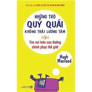 Những Trò Quỷ Quái Không Trái Lương Tâm (Tái Bản)