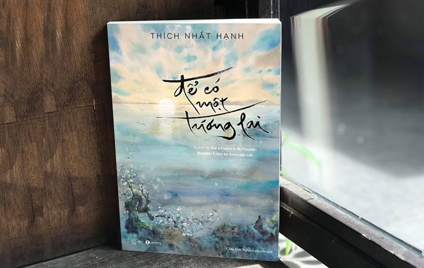 Sách Để Có Một tương Lai. Tác giả Thích Nhất Hạnh