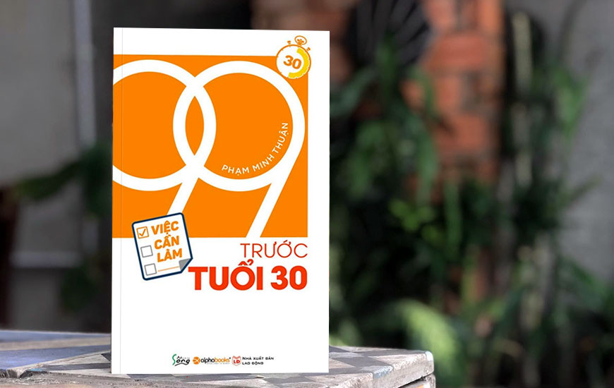 Sách "99 Việc Cần Làm Trước Tuổi 30" của tác giả Phạm Minh Thuận