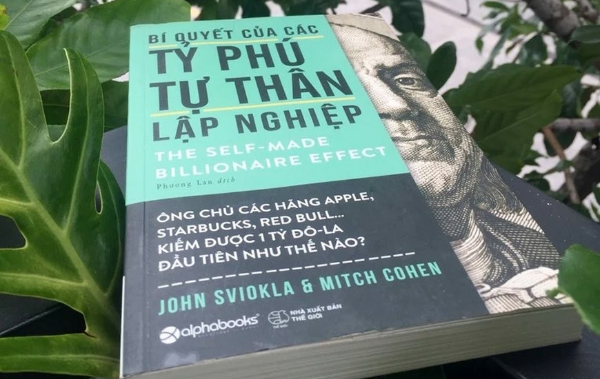 Bí Quyết Của Các Tỷ Phú Tự Thân Lập Nghiệp - John Sviokla, Mitch Cohen