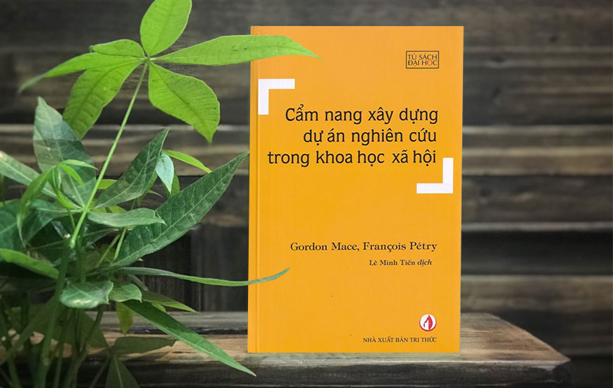 Sách "Cẩm Nang Xây Dựng Dự Án Nghiên Cứu Trong Khoa Học Xã Hội" của tác giả Gordon Mace, François Pétry