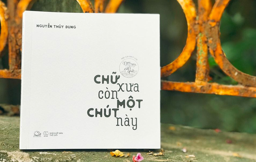 Sách Chữ Xưa Còn Một Chút Này - Một Tựa Sách Của Ngày Ngày Viết Chữ. Tác giả Nguyễn Thùy Dung