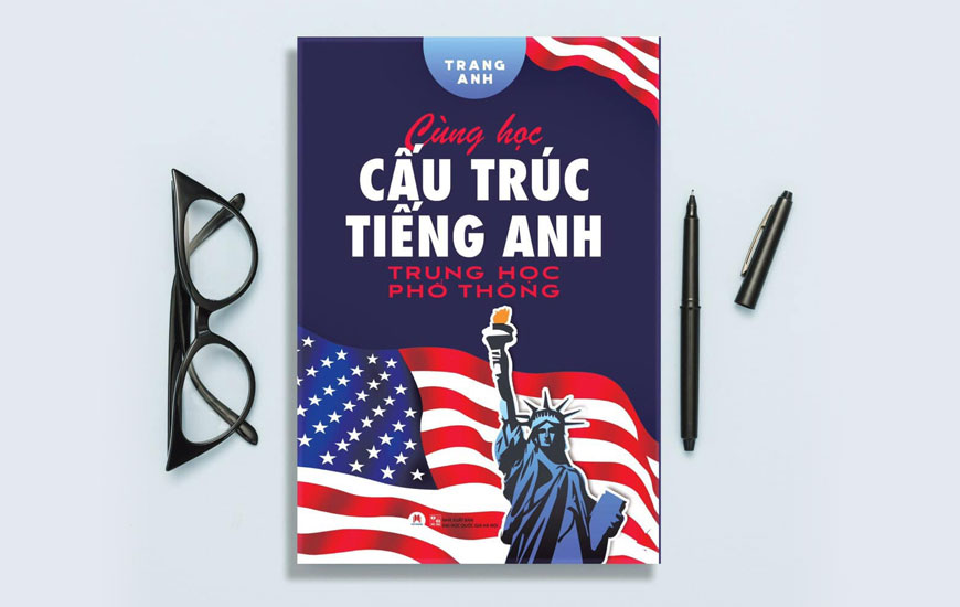 Sách "Cùng Học Cấu Trúc Tiếng Anh Trung Học Phổ Thông" của tác giả Trang Anh