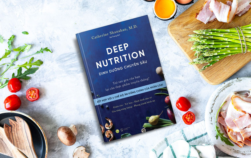 Sách Deep Nutrition - Dinh Dưỡng Chuyên Sâu. Tác giả Catherine Shanahan, MD - 2