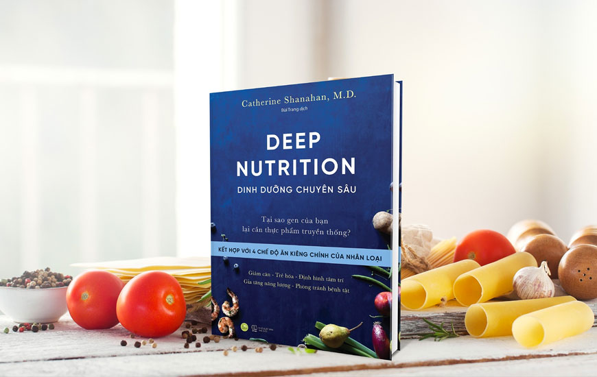 Sách Deep Nutrition - Dinh Dưỡng Chuyên Sâu. Tác giả Catherine Shanahan, MD