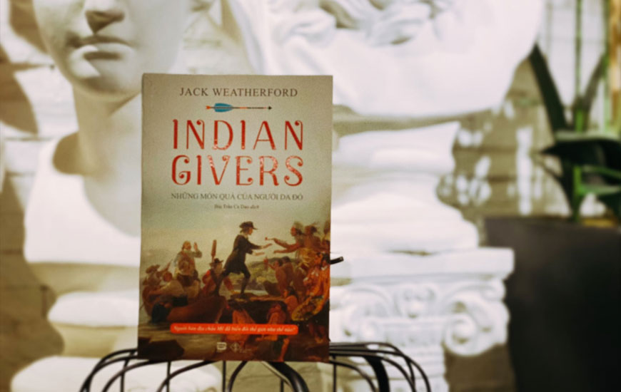 Indian Givers - Những Món Quà Của Người Da Đỏ - Jack Weatherford