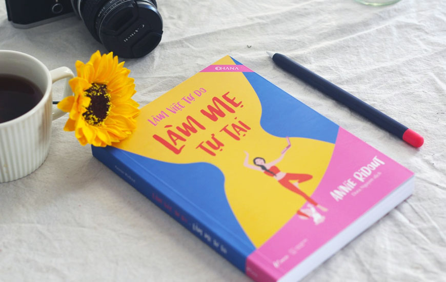 Sách "Làm Việc Tự Do - Làm Mẹ Tự Tại" của tác giả Annie Ridout