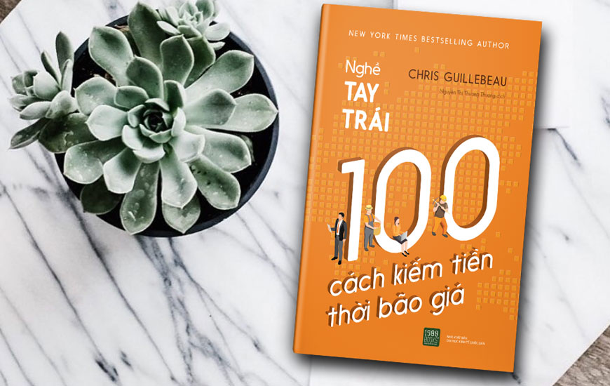 Sách "Nghề Tay Trái: 100 Cách Kiếm Tiền Thời Bão Giá" của tác giả  Chris Guillebeau