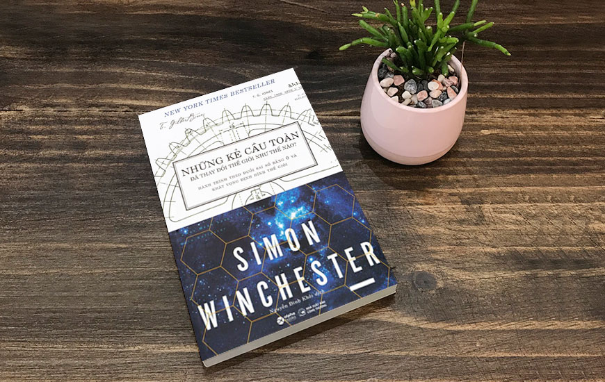 Những Kẻ Cầu Toàn Đã Thay Đổi Thế Giới Như Thế Nào? - Simon Winchester