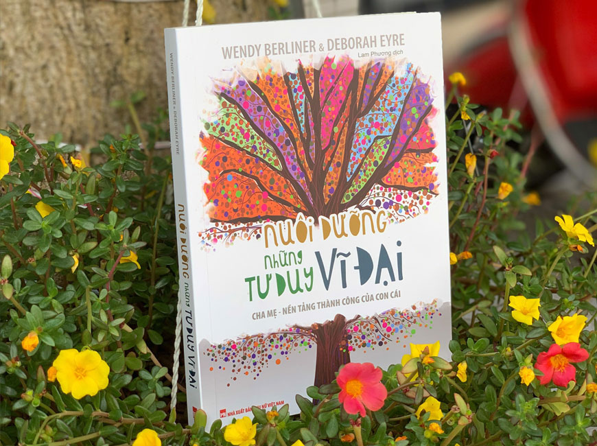 Sách "Nuôi Dưỡng Những Tư Duy Vĩ Đại" của tác giả Wendy Berliner, Deborah Eyre