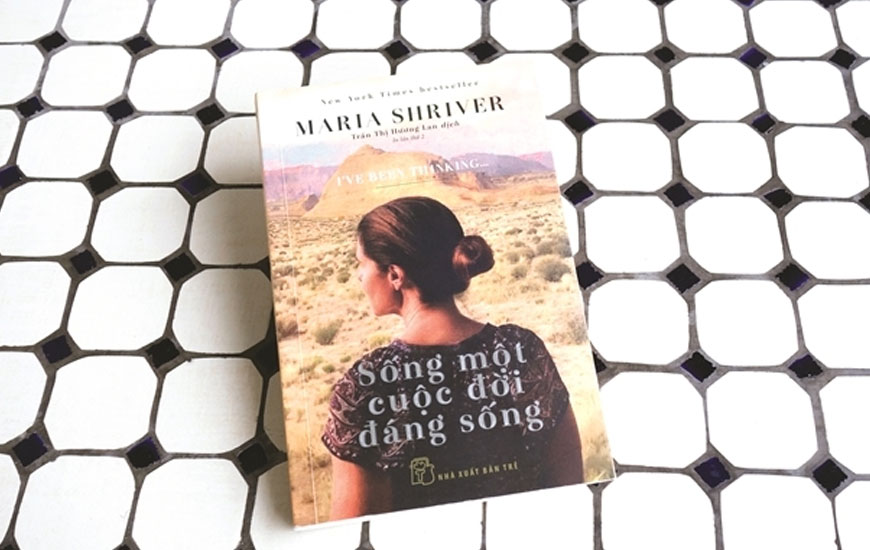 Sách "Sống một cuộc đời đáng sống" của tác giả Maria Shriver