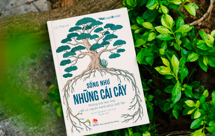Sống Như Những Cái Cây - Những Bài Học Nhỏ Để Có Nguồn Hạnh Phúc Bất Tận - Liz Marvin, Annie Davidson - 2
