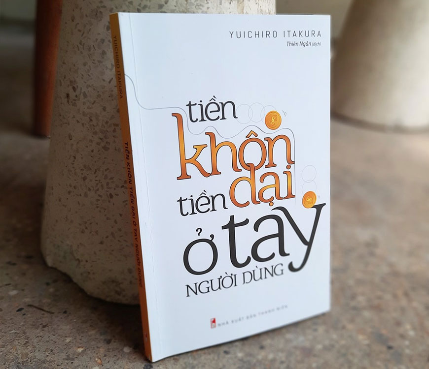 Sách "Tiền Khôn Tiền Dại Ở Tay Người Dùng" của tác giả Yuichiro itakura