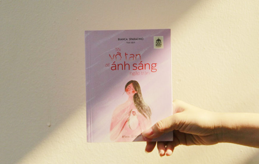 Tôi Vỡ Tan Để Ánh Sáng Ngập Tràn - Bianca Sparacino