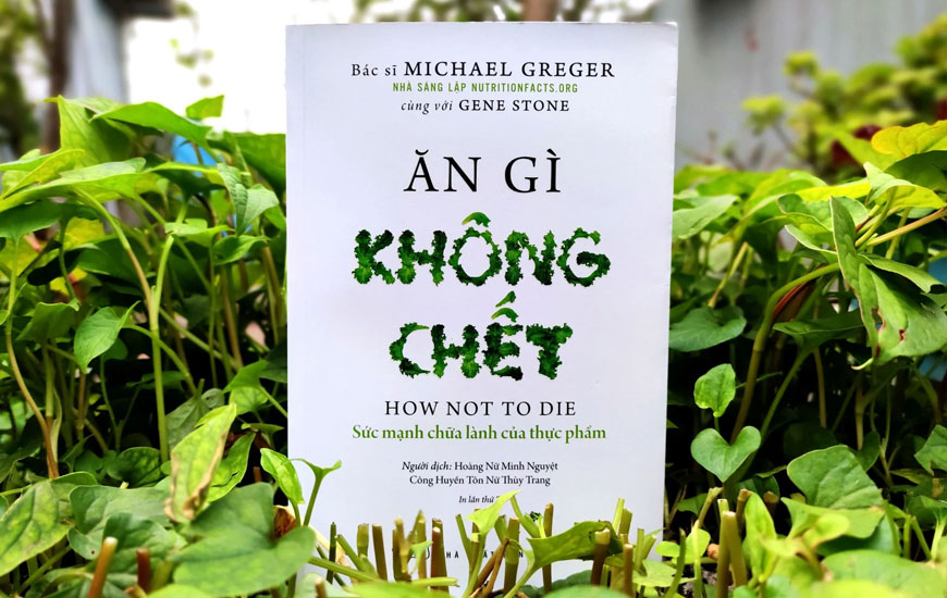  Sách Ăn Gì Không Chết - Sức Mạnh Chữa Lành Của Thực Phẩm. Tác giả Michael Greger, Gene Stone