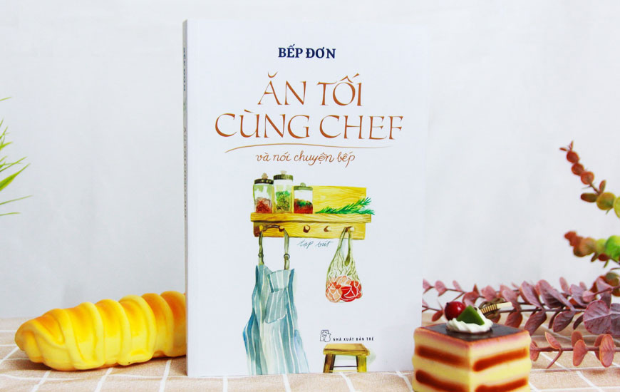 Sách Ăn Tối Cùng Chef Và Nói Chuyện Bếp. Tác giả Bếp Đơn