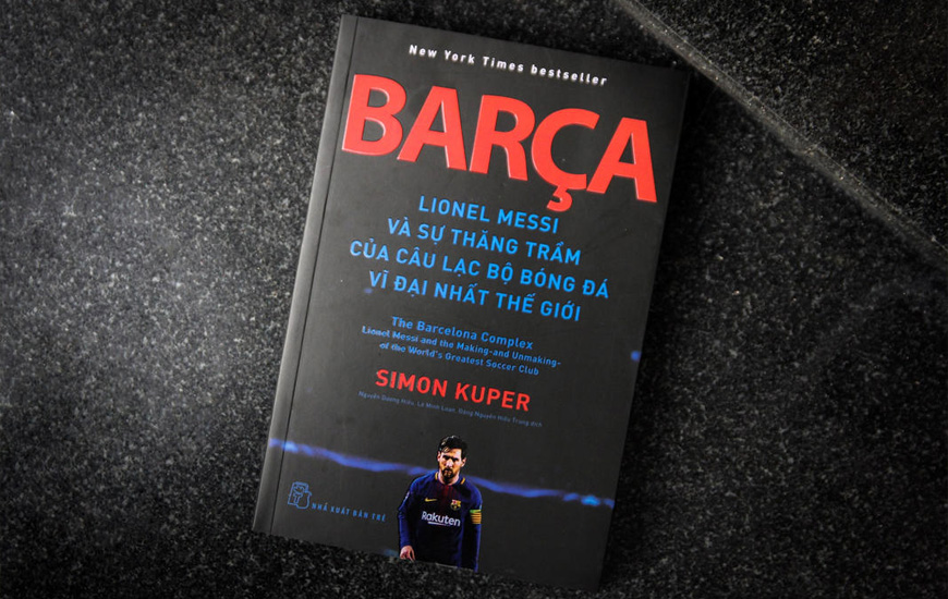 Barca - Lionel Messi Và Sự Thăng Trầm Của Câu Lạc Bộ Bóng Đá Vĩ Đại Nhất Thế Giới - Simon Kuper