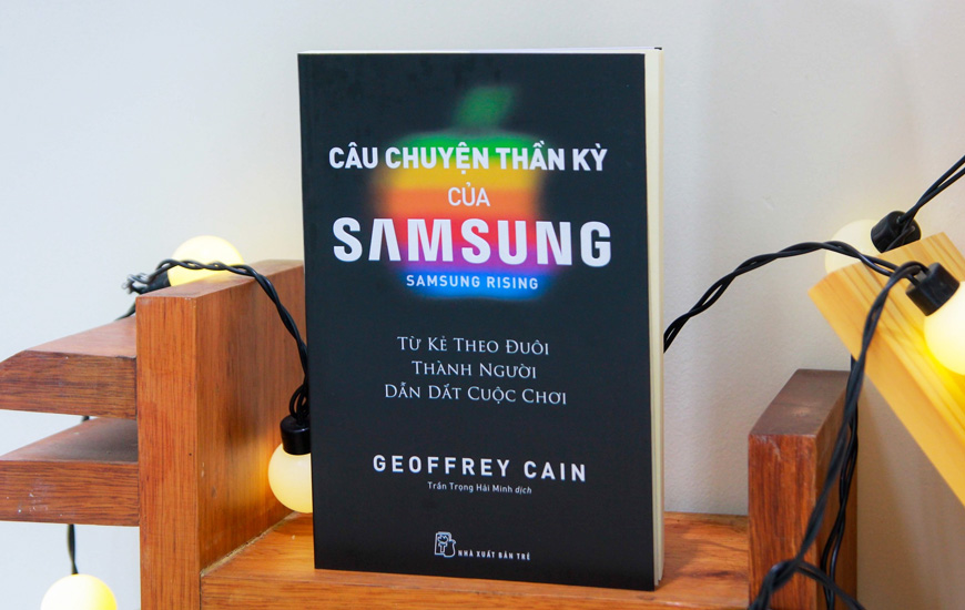 Câu Chuyện Thần Kỳ Của Samsung - Từ Kẻ Theo Đuôi Thành Người Dẫn Dắt Cuộc Chơi - Geofrey Cain