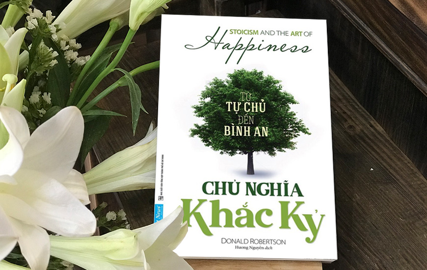 Sách Chủ Nghĩa Khắc Kỷ - Từ Tự Chủ Đến Bình An. Tác giả Donald Robertson